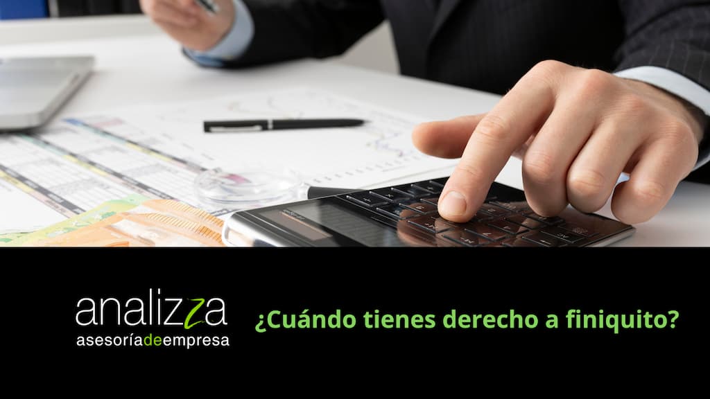 cuando tienes derecho a finiquito